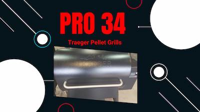 Traeger Pro 34 – In-Depth Review And Comparison