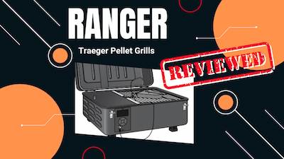 Traeger Ranger Review – The Pros And Cons ( Plus A Comparison To Other Portable Pellet Grills)